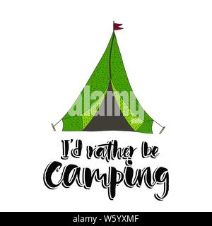 Camping Vektor Karte mit Reisen Zelt und Hand gedehntes Sprechen Schriftzug Zitat. Ich würde lieber Camping. Stock Vektor