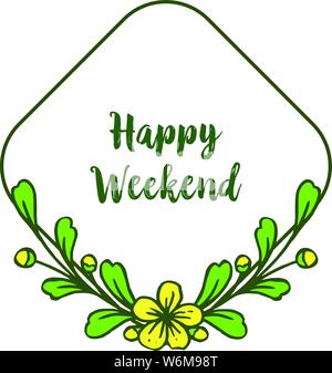 Schriftzug Karte happy weekend, grüne Blätter und gelbe Blume Rahmen Blüten. Vector Illustration Stock Vektor