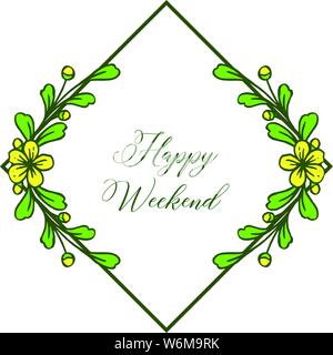 Schriftzug Karte happy weekend, grüne Blätter und gelbe Blume Rahmen Blüten. Vector Illustration Stock Vektor