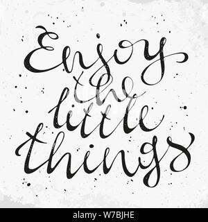Die kleinen Dinge genießen. Positiver Text. Motivation Zitat. Hand inspirational gezeichnet und Motivation Phrase. Konzeptionelle Schrift, Kalligraphie. Stock Vektor