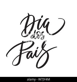Dia dos Pais text-Schriftzug. Der glückliche Vater Tag von Portugeese. Grafik drucken Hand schreiben, Typografie, Kalligrafie. Vektor Phrase für Grußkarte, Stock Vektor