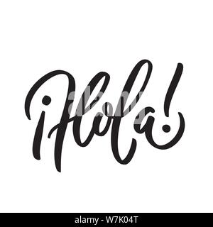 Hola Wort Schriftzug. Pinsel Kalligraphie, Schrift, Typografie. Vector Illustration für Grafik Druck auf T-Shirt, Karte, Poster, Banner, Flyer. Ich schwarz Stock Vektor