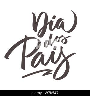 Dia dos Pais text-Schriftzug. Der glückliche Vater Tag von Portugeese. Grafik drucken Hand schreiben, Typografie, Kalligrafie. Vektor Phrase für Grußkarte, Stock Vektor