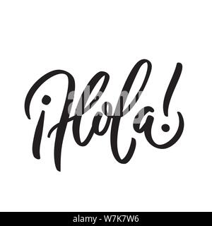 Hola Wort Schriftzug. Pinsel Kalligraphie, Schrift, Typografie. Vector Illustration für Grafik Druck auf T-Shirt, Karte, Poster, Banner, Flyer. Ich schwarz Stock Vektor