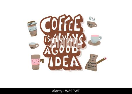 Kaffee ist immer eine gute Idee, Phrase mit Dekoration. Hand gezeichnet. Stilisierte Worte auf weißem Hintergrund. Vector Illustration. Stock Vektor