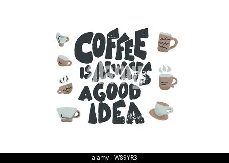 Kaffee ist immer eine gute Idee, Phrase mit Dekoration. Hand gezeichnet. Stilisierte Worte auf weißem Hintergrund. Vector Illustration. Stock Vektor