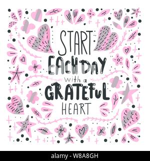 Jeden Tag mit einem dankbaren Herzen Poster beginnen. Handschriftliche Beschriftung mit Dekoration. Motivierende Angebot mit Herzen und Blumen. Vector Illustration. Stock Vektor