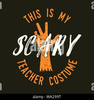 Halloween drucken für t-shirt, Kostüme und Dekorationen. Typografie Design mit Zitat - das ist meine Angst Lehrerin Kostüm. Urlaub Emblem. Vektor Stock Vektor