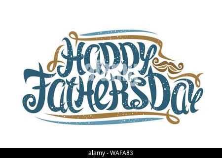 Vektor Grußkarte für den Vatertag, Banner für Urlaub mit herzlichen Glückwunsch Text, elegante blüht und Schnurrbart, ursprünglichen Bürste Beschriftung für Stock Vektor