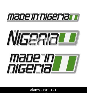 Vector Abbildung: Logo "Made in Nigeria", drei isolierten Nigerian National State Flag und Text Nigeria auf weißem Hintergrund. Stock Vektor