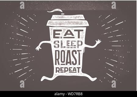 Tasse Kaffee. Plakat Kaffee Tasse mit handgezeichneten Schriftzug Eat Sleep Braten wiederholen. Monochrome vintage Zeichnung Kreide auf Tafel für Kaffee trinken, mich Stock Vektor
