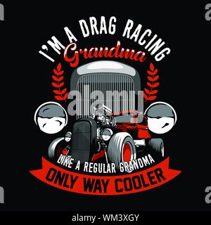 Trendy Racer Zitat und Slogan gut für t-shirt Design. Ich bin ein Drag racing Oma, wie eine regelmäßige Oma, nur so kühler. Altes Auto Vector Illustration Stock Vektor