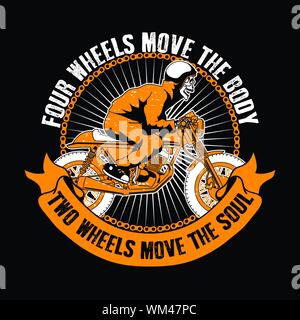 Biker-Zitat und Motto gut für T-Shirt. Vier Räder bewegen den Körper, zwei Rädern die Seele bewegen. Schädel fahrt Motorrad Abbildung. Stock Vektor