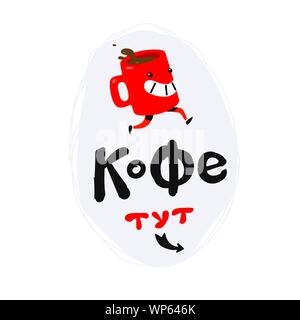 Mit red Tasse Kaffee oder Tee. Vektor. Die Inschrift in Russisch: Kaffee ist hier. Lieferung und Verkauf von Kaffee. Poster für einen Coffee Shop. Stock Vektor