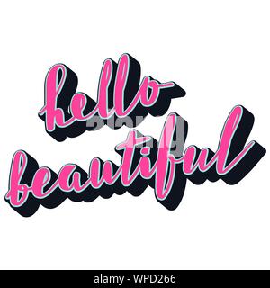 Hallo schöne inspirierende Zitat. Hand-Schriftzug, Brush Script Kalligraphie. Feminine Typografie Poster, Banner. Konzept für Beauty Salon, Fashion Magazine, Postkarten. Stock Vektor