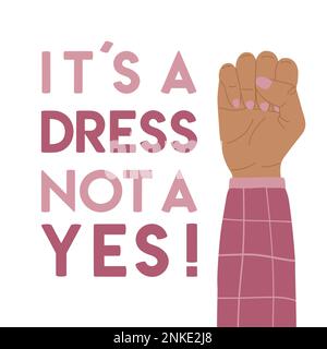 Es un vestido, no un cartel de Sí con el puño levantado. Dejar de culpar a las víctimas, violencia de género, concepto de consentimiento. Lucha por la igualdad, el feminismo y la hermandad Ilustración del Vector