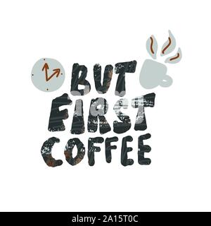 Mais première phrase du café. Message à la main. Mots stylisé isolé sur fond blanc. Vector illustration. Illustration de Vecteur