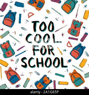Trop cool pour l'école en noir et lettrage d'encre sarcelle entouré par divers articles de papeterie scolaire et colorés. Sur le thème de l'école composition lettrage Illustration de Vecteur