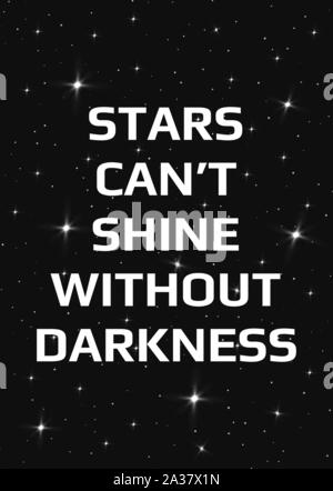 Affiches de motivation. Étoile ne peut pas briller sans ténèbres. Espace ouvert, ciel étoilé style. La conception d'impression. Fond sombre Illustration de Vecteur