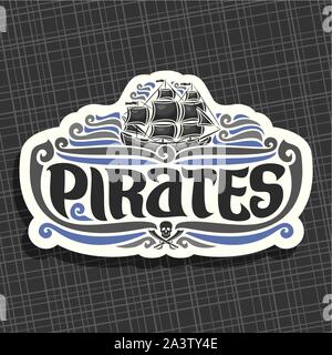 Logo Vector pour les Pirates thème, vieux bateau à voile voiles noirs sur les vagues de la mer des caraïbes, pinceau original typeface pour mot pirates, étiquette avec jolly ro Illustration de Vecteur