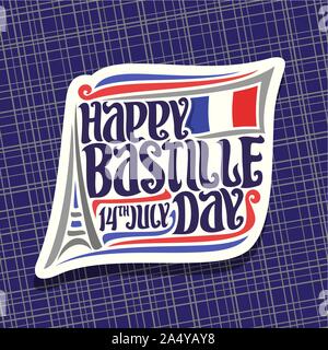 Logo Vector pour Bastille Day en France, panneau blanc patriotique pour la maison de vacances de la France avec le résumé de la tour Eiffel, du caractère original de mots heureux basti Illustration de Vecteur