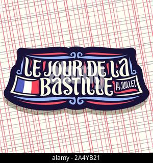 Logo Vector pour Bastille Day en France, signe sombre patriotique pour la maison de vacances de la France avec le drapeau national français et date 14 juillet, typefa pinceau original Illustration de Vecteur