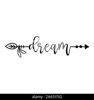 'Dream' en flèche boho - belle calligraphie lettrage citation. Conception d'encre de tatouage, manuscrites ou des cartes de vœux. Vecteur moderne de l'art. Illustration de Vecteur