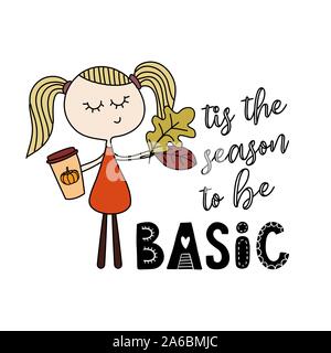 Tis la saison pour être Basic - Hand drawn vector illustration. Affiche couleur d'automne. Bon pour la ferraille réservation, affiches, cartes de voeux, bannières, textiles, Illustration de Vecteur