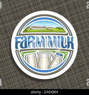 Logo vector pour le lait de ferme, rond blanc badge avec illustration de la pureté du yogourt en lactique pleine verseuse en verre et bouteille, lettrage original des mots loin Illustration de Vecteur