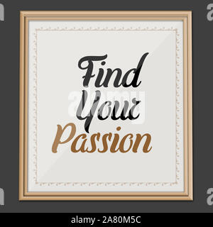 Trouvez votre passion. Affiche d'art mural : motivation et inspiration Banque D'Images