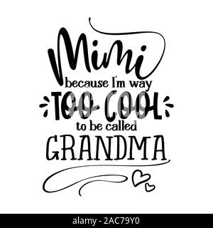 Mimi parce que je suis bien trop cool pour être appelé grand-maman et grand-papa - funny vector précédemment. Bon pour la fête des Mères ou cadeaux scrap booking, posters, textile, Illustration de Vecteur