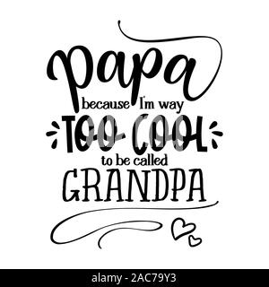 Papa parce que je suis bien trop cool de s'appeler papi - funny vector précédemment. Bon pour la fête des pères ou cadeau scrap booking, des affiches, des textiles, des cadeaux. Illustration de Vecteur