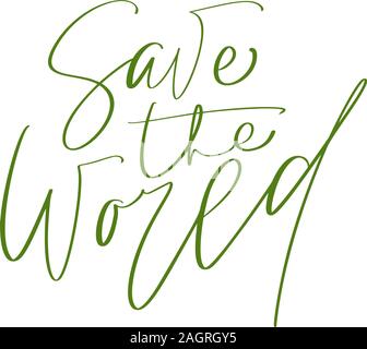 Sauver le monde illustration dessinés à la main, texte calligraphié. La journée mondiale de l'environnement écologie manuscrites de motivation symbole. Logotype pour votre conception Illustration de Vecteur