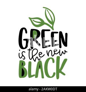 Le vert est le nouveau noir - Citations de texte et les feuilles dessin avec eco friendly la sagesse. Affiche ou Lettrage textile t-shirt design graphique de l'environnement Pr. Illustration de Vecteur