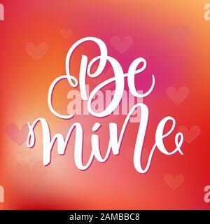 Soyez le lettrage à la main de mine, calligraphie à l'encre noire sur fond rouge coloré flou. Motif Saint-Valentin. Carte De Vœux Pour Le 14 Février. Script de forme Banque D'Images