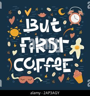 Sloppy lettrage café - mais d'abord, café. Creative Expression colorée avec des doodles. Illustration de Vecteur