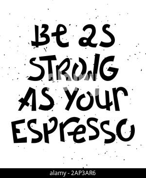 Sloppy lettrage café - être aussi forte que votre espresso. Expression créative. Illustration de Vecteur