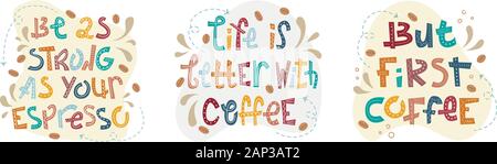 Ensemble de lettrage café bâclé - la vie est meilleure avec le café, être aussi forte que votre espresso, mais premier café. Creative Expression colorée. Illustration de Vecteur