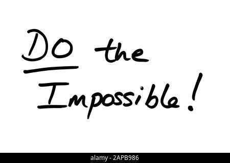 Faites l'Impossible ! manuscrit sur fond blanc. Banque D'Images