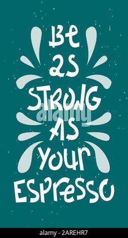 Sloppy lettrage café - être aussi forte que votre espresso. Expression créative avec des doodles. La taille des histoires. Illustration de Vecteur
