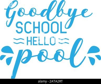 Typographie de lettrage de citation d'école. Au revoir à la piscine de bonjour de l'école Illustration de Vecteur