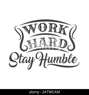 Travaillez dur Séjour humble. Lettrage dessiné à la main sur fond blanc Illustration de Vecteur