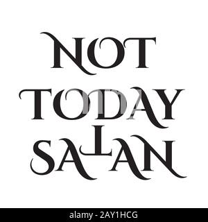Pas aujourd'hui Satan - Antichrist citation avec le symbole occulte à l'envers croix T Illustration de Vecteur