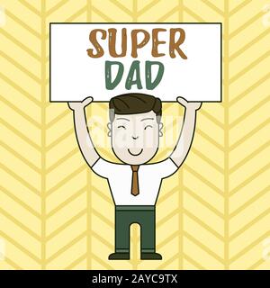 Signe texte montrant Super Dad. Photo conceptuelle enfants idole et super héros une inspiration pour regarder sur Smiling Man Standing H Banque D'Images