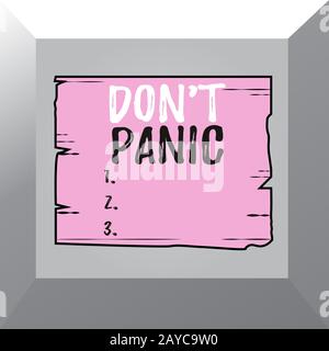 Écriture conceptuelle de la main montrant Don T Panic. Une photo d'entreprise présentant un fort sentiment de peur soudain empêche une pensée raisonnable Banque D'Images