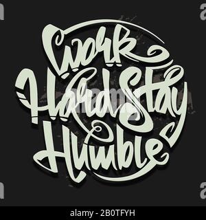 Travaillez dur rester humble vecteur letterning typographie concept pour l'affiche. Illustration typographique avec lettres d'inspiration Illustration de Vecteur