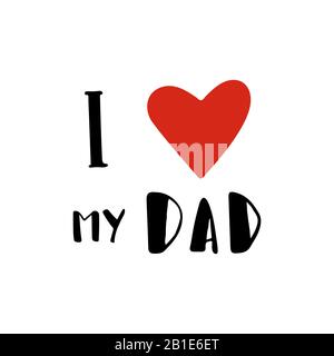 J'aime mon père - citation lettrage isolé sur fond blanc. Éléments dessinés à la main texturés Grunge pour affiche design, t-shirt, sacs, carte postale Illustration de Vecteur