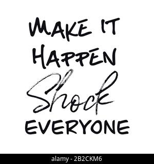 Citation inspirante : Faites-le choquer tout le monde avec un fond blanc Banque D'Images