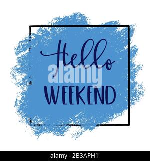 Citation inspirée avec peinture abstraite - Bonjour week-end avec fond bleu Banque D'Images