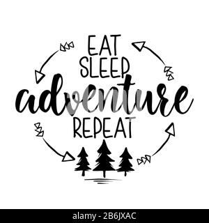 Eat Sleep aventure repeat - Lettering inspirant typographie affiche avec texte et montagnes. Lettre à la main script motivation signe capturer mot art design. Illustration de Vecteur